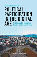 Political Participation in the Digital Age an ethnographic comparison between Iceland and Germany.