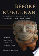 Before Kukulkán : bioarchaeology of Maya life, death, and identity at Classic Period Yaxuná /