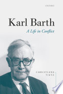 Karl Barth : A Life in Conflict.