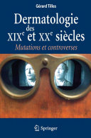 Dermatologie des XIXe et XXe siècles mutations et controverses /