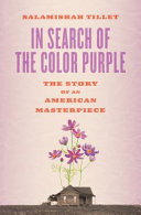 In search of the color purple : the story of an American masterpiece /