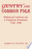 Gentry and common folk political culture on a Virginia frontier, 1740-1789 /