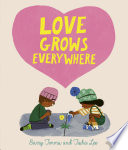 Love grows everywhere /