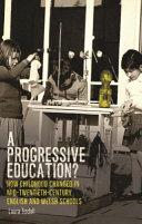 A Progressive Education? : How Childhood Changed in Mid-Twentieth-century English and Welsh Schools.