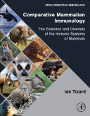 Comparative mammalian immunology : the evolution and diversity of the immune systems of mammals /