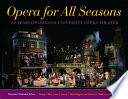 Opera for all seasons : 60 years of Indiana University Opera Theater /