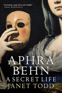 Aphra Behn : a secret life /