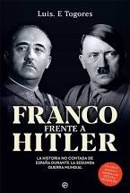 Franco frente a Hitler : la historia no contada de España durante la Segunda Guerra Mundial /
