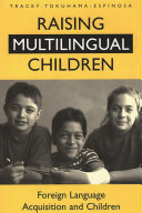 Raising multilingual children : foreign language acquisition and children /