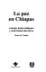 La paz en Chiapas : ecología, luchas indígenas y modernidad alternativa /