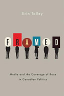 Framed : media and the coverage of race in Canadian politics /