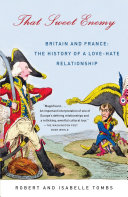 That sweet enemy : Britain and France, the history of a love-hate relationship /