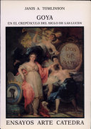 Goya en el crepúsculo del Siglo de las Luces /