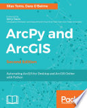 ArcPy and ArcGIS : automating ArcGIS for desktop and ArcGIS online with Python /