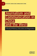 Journalism and communication in China and the West : a study of history, education and regulation /