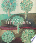 An Oak Spring Herbaria : herbs and herbals from the fourteenth to the nineteenth centuries : a selection of the rare books, manuscripts and works of art in the collection of Rachel Lambert Mellon /