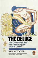 The deluge : the Great War and the remaking of global order, 1916-1931 /
