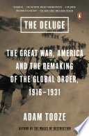 The deluge : the Great War, America and the remaking of the global order, 1916-1931 /