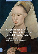 Netherlandish and Italian female portraiture in the fifteenth century : gender, identity, and the tradition of power /