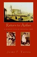 Return to Aztlan : a journey into an ancestral past /