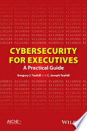 Cybersecurity for executives : a practical guide /