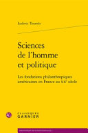 Sciences de l'homme et politique : les fondations philanthropiques américaines en France au XXe siècle /