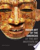 Indian art of the Americas at the Art Institute of Chicago /