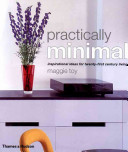 Practically minimal : simply beautiful solutions for modern living /