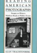 Reading American photographs : images as history : Mathew Brady to Walker Evans /