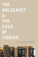 The Holocaust and the Exile of Yiddish A History of the Algemeyne Entsiklopedye.