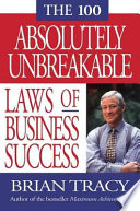 The 100 absolutely unbreakable laws of business success /