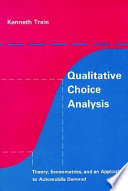 Qualitative choice analysis : theory, econometrics, and an application to automobile demand /