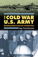 The Cold War U.S. Army : building deterrence for limited war /