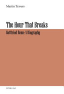 The hour that breaks : Gottfried Benn : a biography /