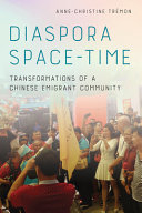 Diaspora space-time : transformations of a Chinese emigrant community /