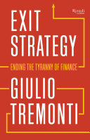 Exit strategy : ending the tyranny of finance /