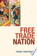 Free trade nation : commerce, consumption, and civil society in modern Britain /