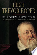 Europe's physician : the various life of Sir Theodore de Mayerne /