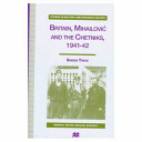 Britain, Mihailović, and the Chetniks, 1941-42 /