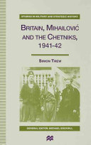 Britain, Mihailović and the Chetniks, 1941-42 /