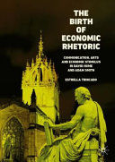 The birth of economic rhetoric : communication, arts and economic stimulus in David Hume and Adam Smith /