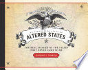 An astounding atlas of altered states : the real stories of the states that never came to be /