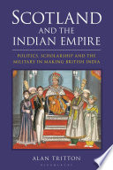 Scotland and the Indian empire : politics, scholarship and the military in making British India /