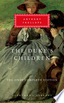 The Duke's children : the complete text /