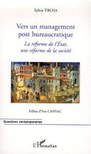 Vers un management post bureaucratique : la réforme de l'État, une réforme de la société /