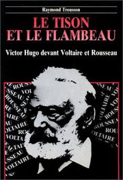 Le tison et le flambeau : Victor Hugo devant Voltaire et Rousseau /