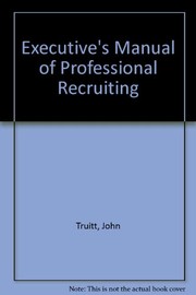 Executive's manual of professional recruiting : how to recruit a real winner /