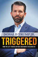 Triggered : how the Left thrives on hate and wants to silence us /