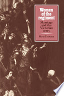 Women of the regiment : marriage and the Victorian army /