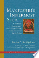 Manjushri's innermost secret : a profound commentary of oral instructions on the practice of lama chopa /